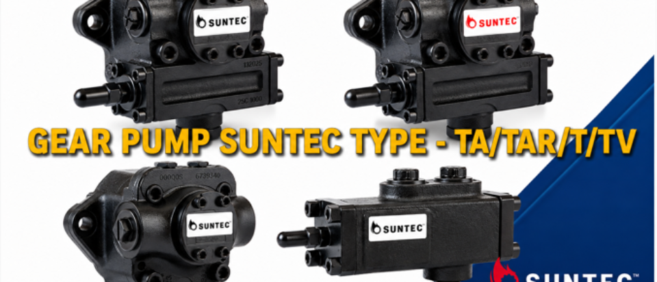 GEAR PUMP SUNTEC TYPE – TA / TAR / T / TV (KAPASITAS BESAR)